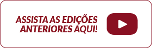 Assista as edições anteriores aqui